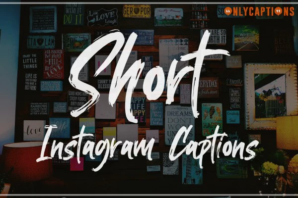 Short Captions for Instagram (2023) Funny, Cute, Boys